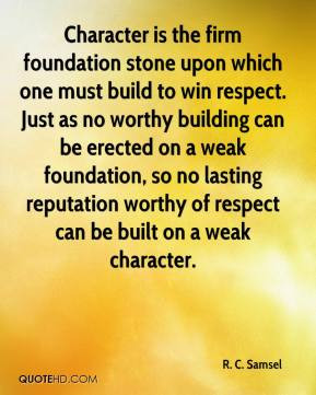 Samsel - Character is the firm foundation stone upon which one ...