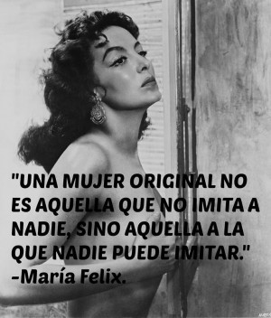 Maria Felix Quotes in Spanish | Mujer Original María Félix