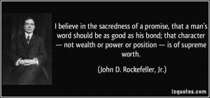 sacredness of a promise, that a man's word should be as good as his ...
