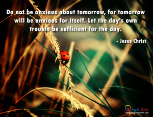 Do not be anxious about tomorrow Bible Quotes