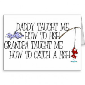 Daddy Taught Me How To Fish... Card
