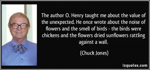 The author O. Henry taught me about the value of the unexpected. He ...