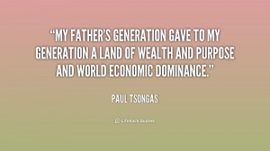 My father's generation gave to my generation a land of wealth and ...