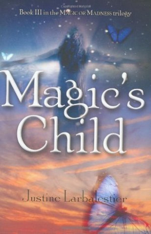 Start by marking “Magic's Child (Magic or Madness, #3)” as Want to ...