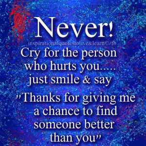 Never Cry for Someone Who Hurts You