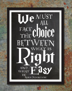 Potter Albus Dumbledore Quote - Must face choice between right easy ...