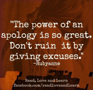 Apology Is So Great. Don't Ruin It By Giving Excuses. -RubyAnne #quote ...