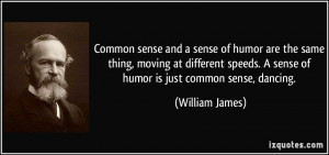 humor are the same thing, moving at different speeds. A sense of humor ...