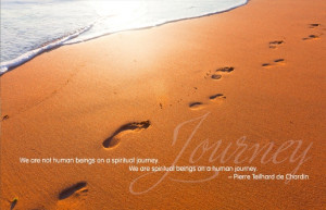 ... on a spiritual journey. We are spiritual beings on a human journey