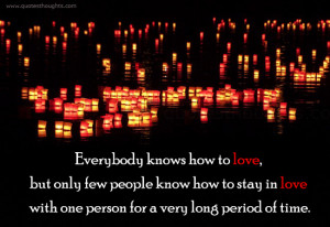... love, but only few people know how to stay in love with one person for