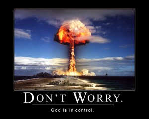 Well, I have one suggestion. What if God isn’t exactly in control ...