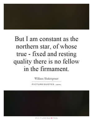... resting quality there is no fellow in the firmament Picture Quote #1