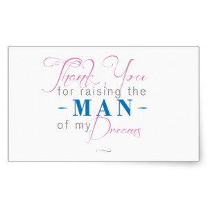 Thank you for Raising the Man of my Dreams Rectangular Stickers
