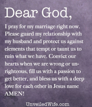 Dear God, I pray for my marriage right now. May You shield my marriage ...
