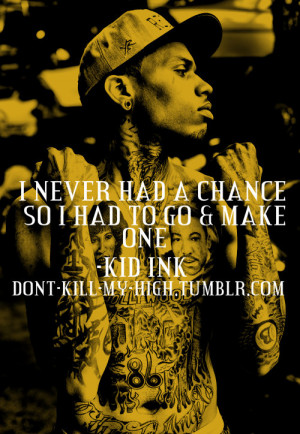 Kid Ink Tumblr Quotes Quote