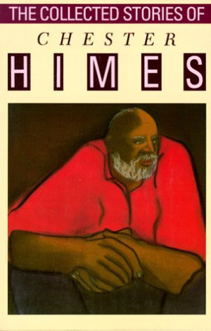 ... marking “The Collected Stories of Chester Himes” as Want to Read