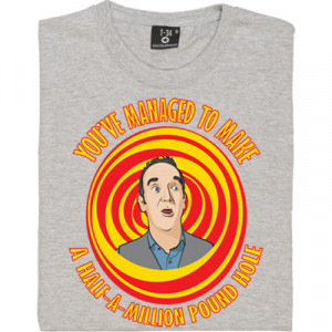 Kevin McCloud A Half Million Pound Hole T-Shirt. The world's greatest ...