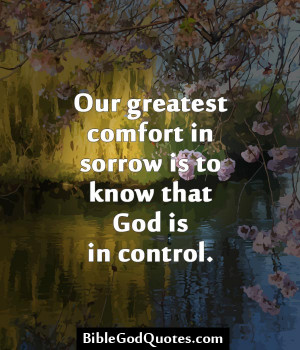 remind myself that God is in control and has got this, His comfort ...
