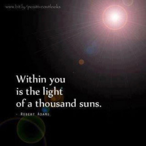 Inspirational Quotes within you is the light of a thousand suns