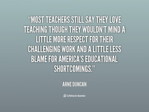 quote-Arne-Duncan-most-teachers-still-say-they-love-teaching-145893 ...