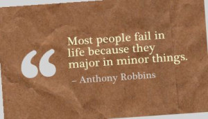 ... People Fail In Life because They Major In Minor things ~ Failure Quote