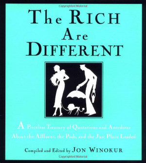 The Rich Are Different by Jon Winokur