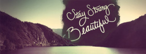 Stay Strong Beautiful Facebook Cover