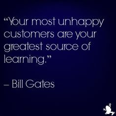 CustServ quote from Bill Gates on the value of unhappy customers http ...