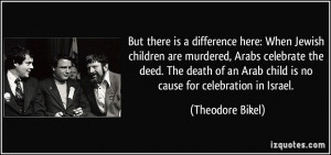 But there is a difference here: When Jewish children are murdered ...