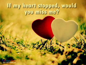 Would you miss me? Broken Heart Quotes Life Quotes