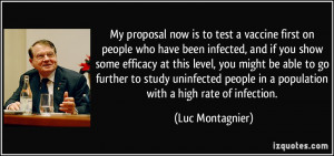 My proposal now is to test a vaccine first on people who have been ...