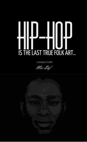 Rapper, mos def, quotes, sayings, hip hop, music, art