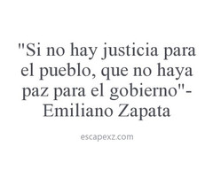 Si no hay justicia para el pueblo, que no haya paz para el gobierno.