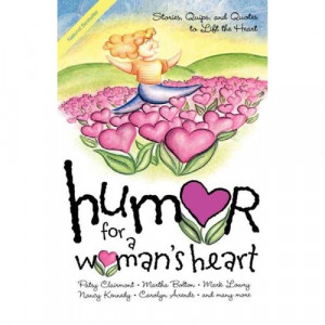 ... for a Woman's Heart: Stories, Quips, and Quotes to Lift the Heart