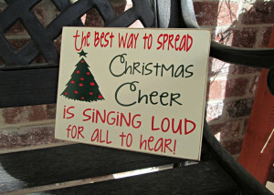 Buddy the Elf quote. (And I spread cheer all the time by singing - not ...