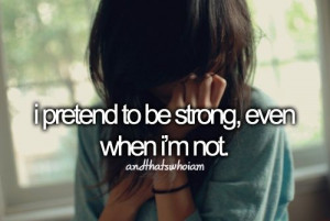 pretend to be strong even when I'm not. I think stoic may have ...