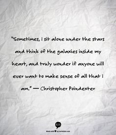 ... want to make sense of all that I am.” ― Christopher Poindexter