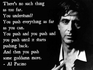 Al Pacino Quote On Too FarDont Give Up World | Dont Give Up World