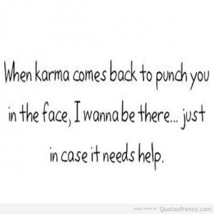sayings funny karma punchyou hahha Quotes