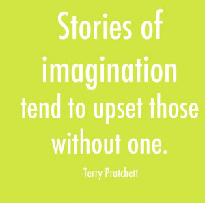 Stories of imagination tend to upset those without one.