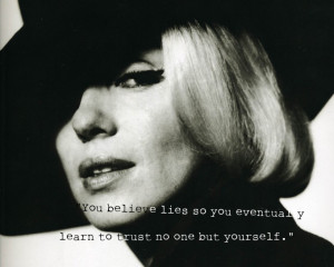 ... so you eventually learn to trust no one but yourself marilyn monroe