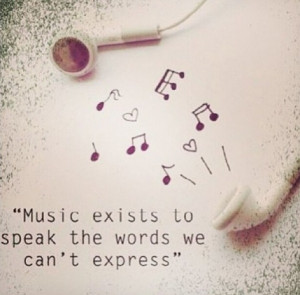 music exists to speak the words we can't express