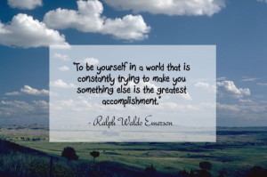 to be yourself in a world that is constantly trying to make you ...