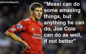 Messi can do some amazing things, but anything he can do Joe can do as ...