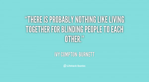 There is probably nothing like living together for blinding people to ...