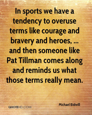 In Sports We Have a Tendency To Overuse Terms Like Courage And Bravery ...