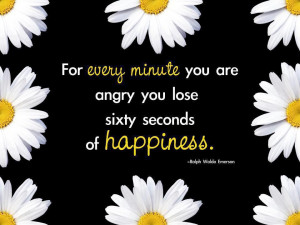 ... You Are Angry You Lose Sixty Seconds Of Happiness - Positive Quote