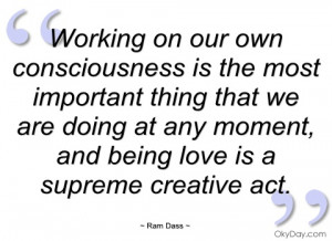 working on our own consciousness is the ram dass