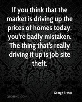 george brown quote if you think that the market is driving up the jpg