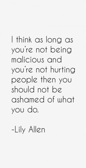 ... you're not hurting people then you should not be ashamed of what you